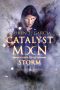 [Catalyst Moon 03] • Storm